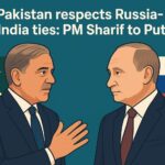 Pakistan respects Russia-India ties: PM Sharif to Putin